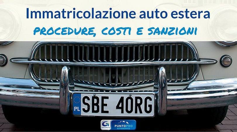 Immatricolazione auto estera: obblighi, costi e sanzioni